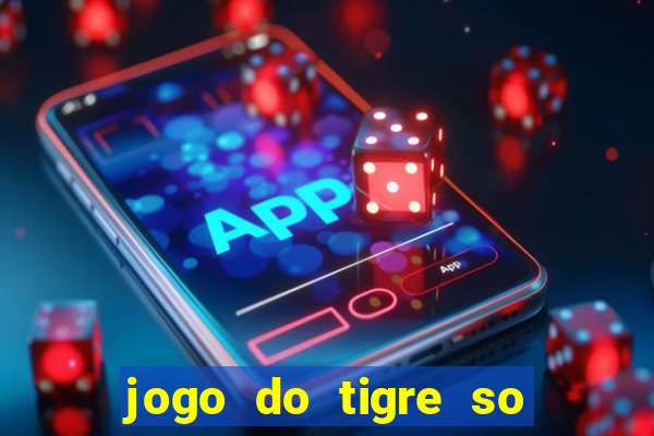 jogo do tigre so para brincar